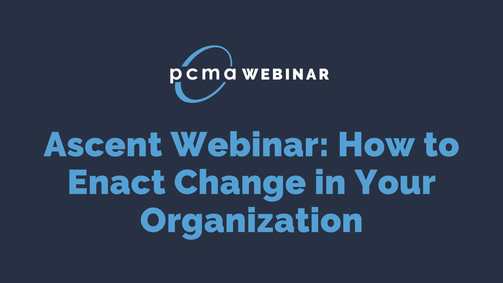 Ascent Webinar: How to Enact Change in Your Organization
