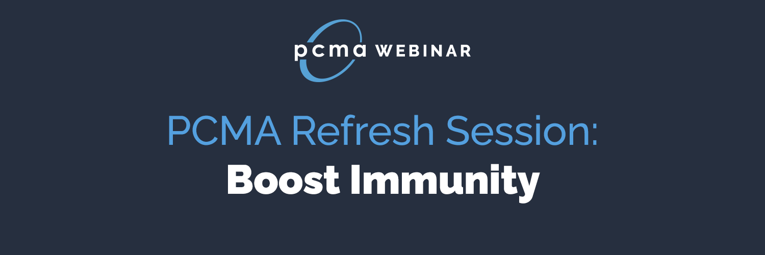 PCMA Refresh Session: Boost Immunity