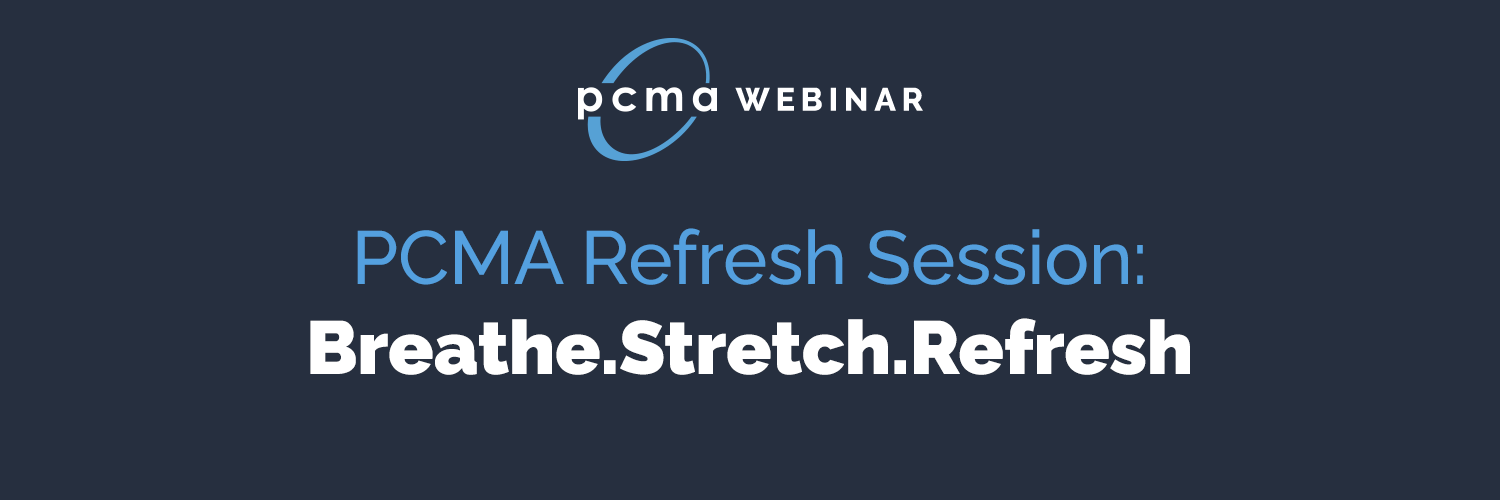 PCMA Refresh Session: Breathe.Stretch.Refresh