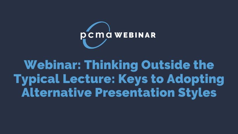 Webinar: Thinking Outside the Typical Lecture: Keys to Adopting Alternative Presentation Styles