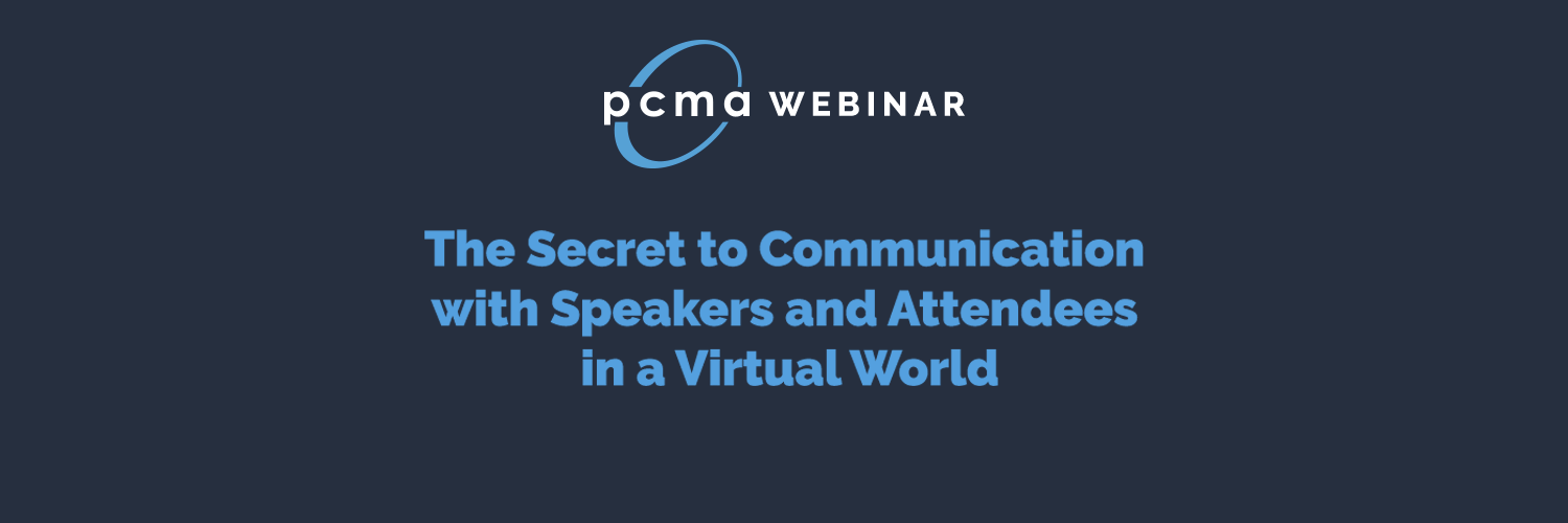 The Secret to Communication with Speakers and Attendees in a Virtual World