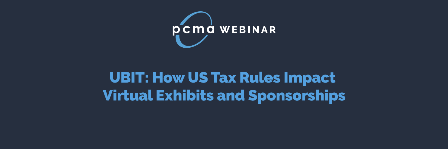 UBIT: How US Tax Rules Impact Virtual Exhibits and Sponsorships