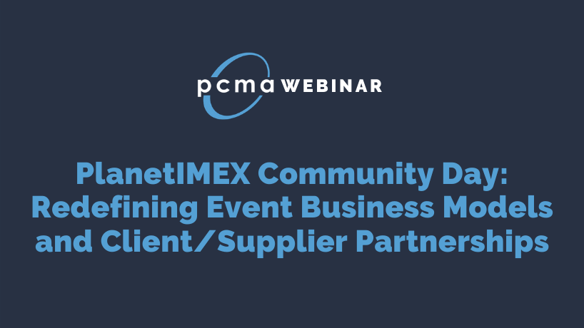 Webinar: PlanetIMEX Community Day: Redefining Event Business Models and Client/Supplier Partnerships