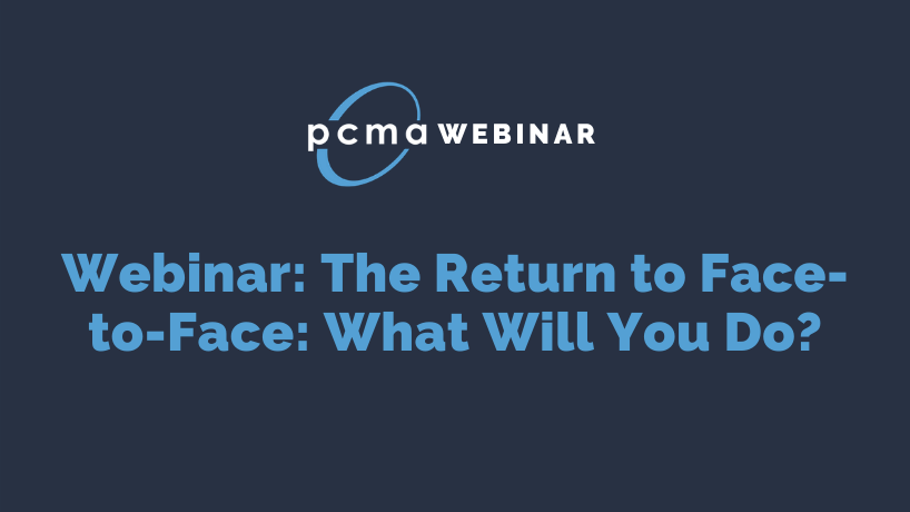 Webinar: The Return to Face-to-Face: What Will You Do?