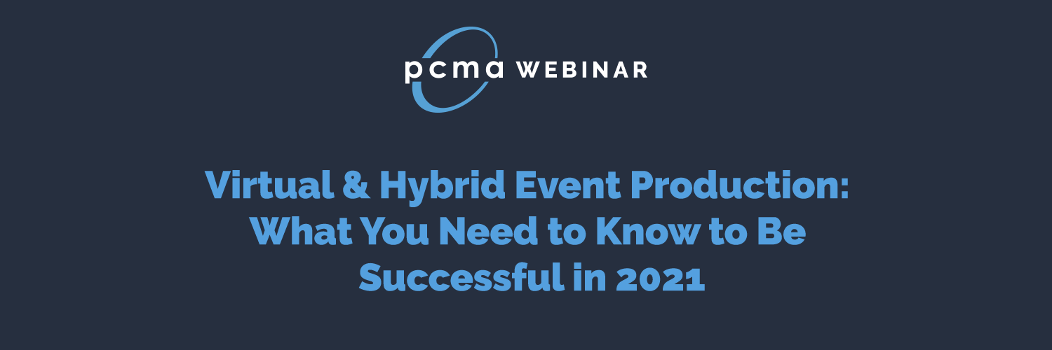 Webinar: Virtual & Hybrid Event Production: What You Need to Know to Be Successful in 2021