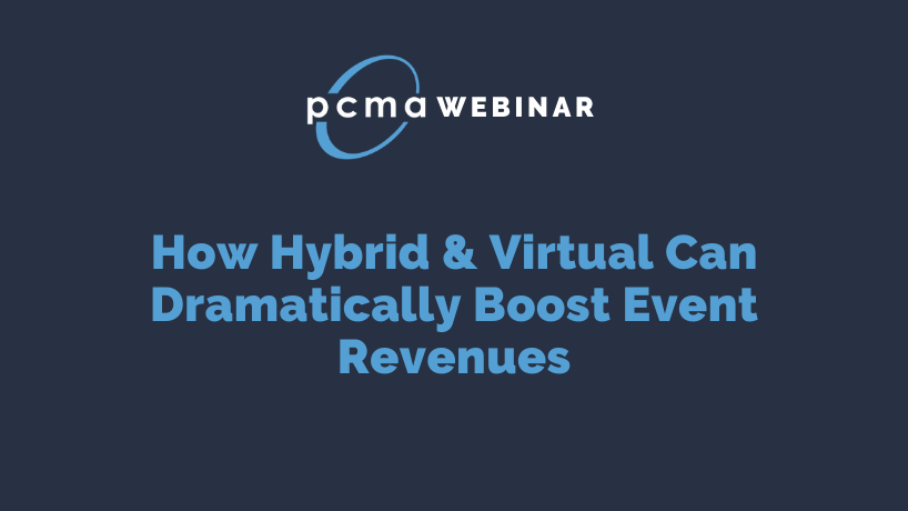 How Hybrid & Virtual Can Dramatically Boost Event Revenues