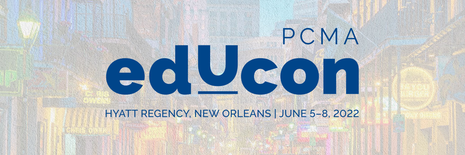 PCMA EduCon 2022 | New Orleans, 6/5–6/8 | Connecting Event Professionals