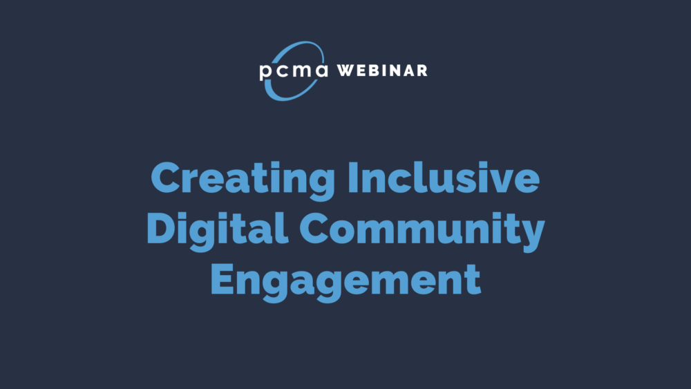 Webinar: Creating Inclusive Digital Community Engagement | PCMA