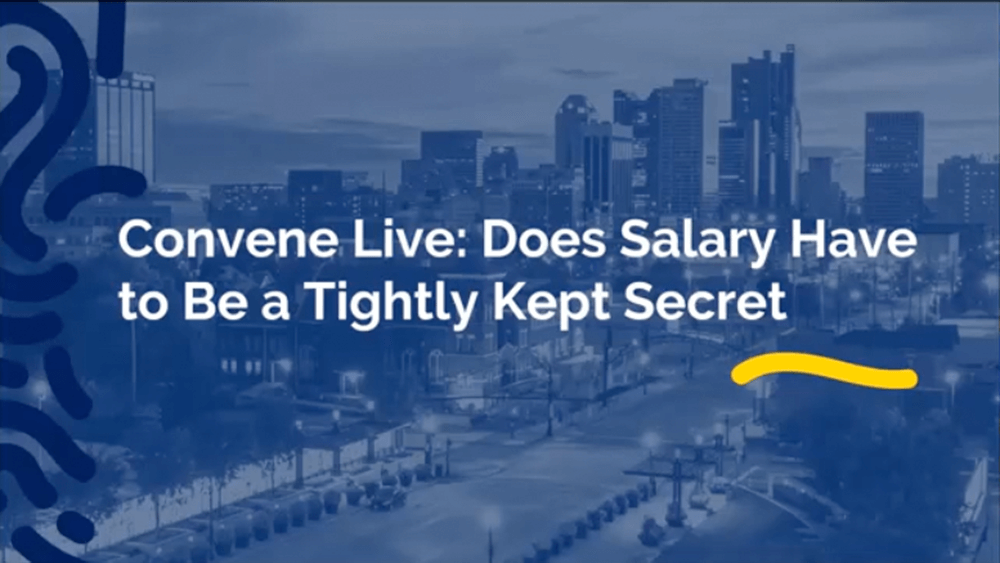 Convene Live Does Salary Have to Be a Tightly Kept Secret