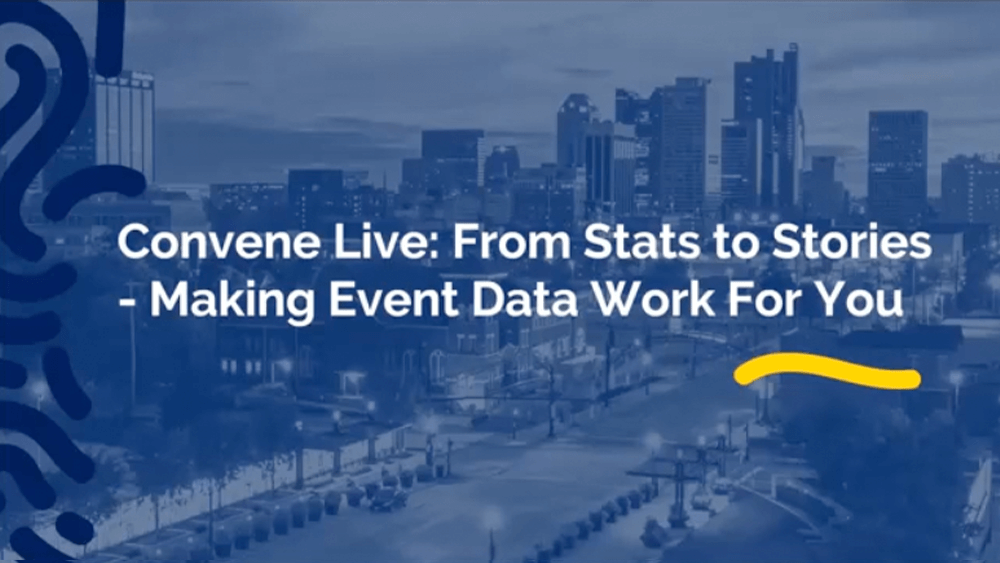 Convene Live- From Stats to Stories - Making Event Data Work For You